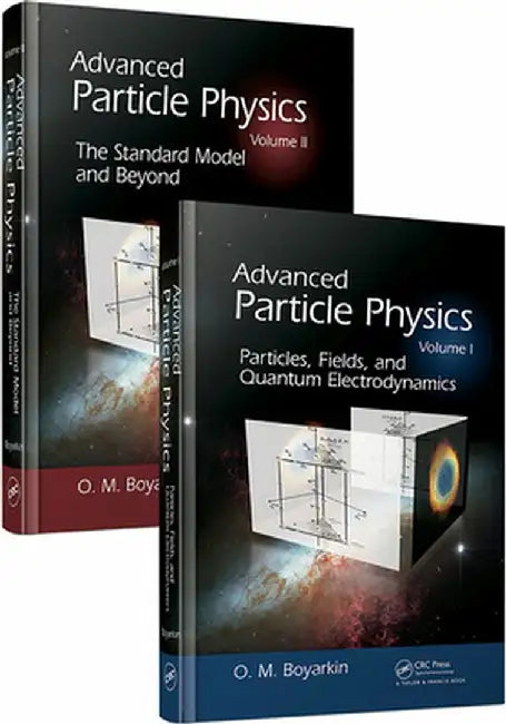Advanced Particle Physics Two-Volume Set by Oleg Boyarkin