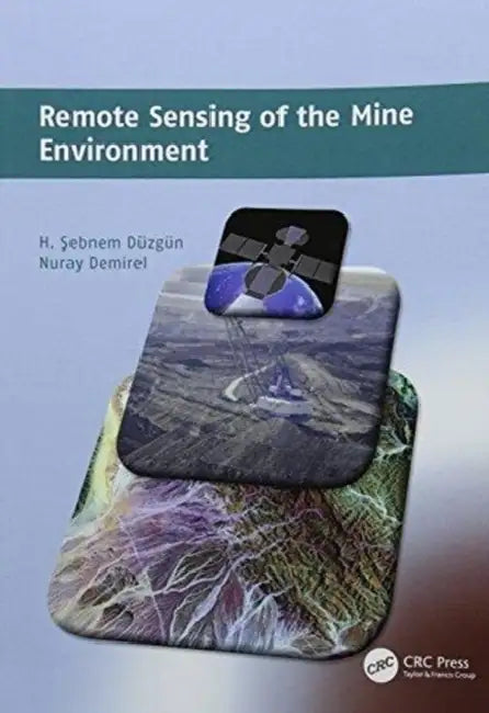 Remote Sensing of the Mine Environment by H. Sebnem Düzgün