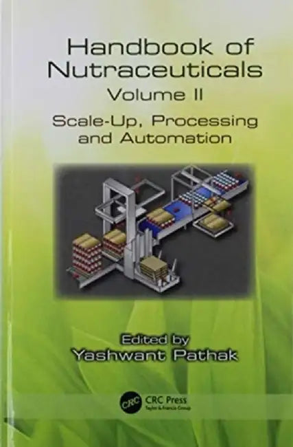Handbook of Nutraceuticals Volume II: Scale-Up, Processing and Automation by Yashwant Vishnupa Pathak
