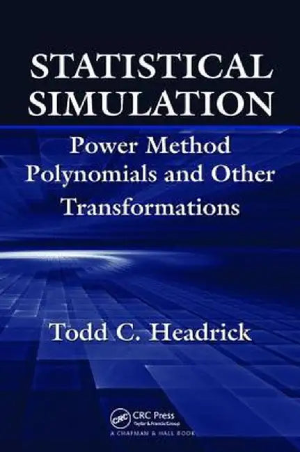 Statistical Simulation: Power Method Polynomials and Other Transformations by Todd C. Headrick