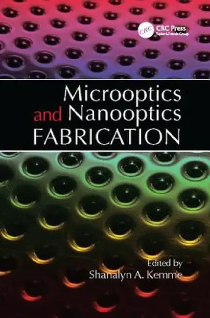 Microoptics and Nanooptics Fabrication by Shanalyn Kemme