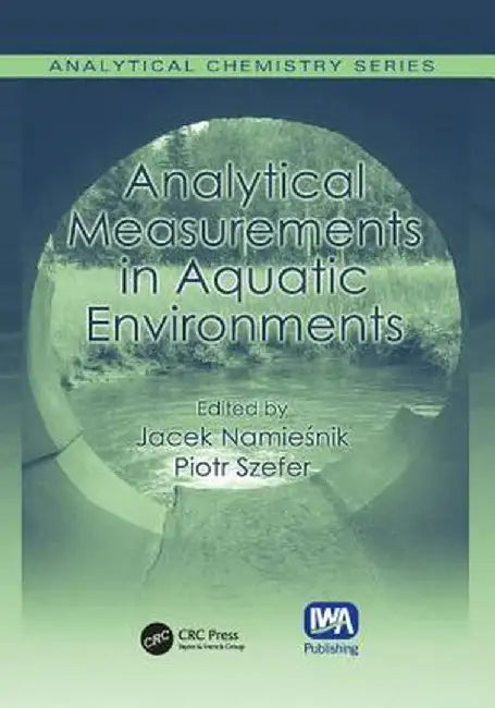 Analytical Measurements in Aquatic Environments by Jacek Namiesnik