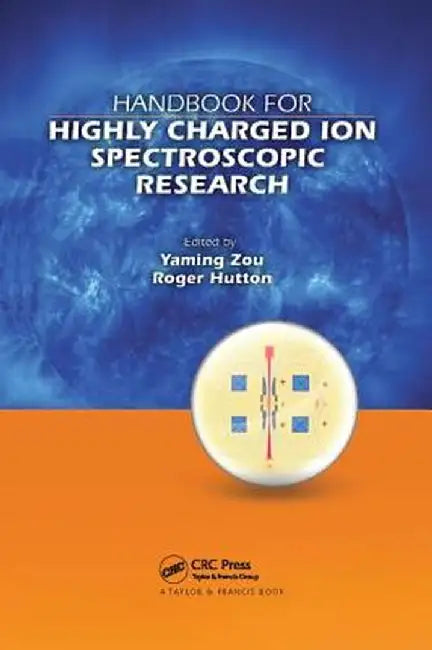Handbook for Highly Charged Ion Spectroscopic Research by Yaming Zou