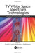 TV White Space Spectrum Technologies: Regulations, Standards, and Applications by Rashid Abdelhaleem Saeed