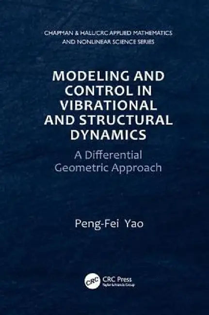 Modeling and Control in Vibrational and Structural Dynamics: A Differential Geometric Approach by Peng-Fei Yao