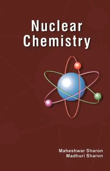 Nuclear Chemistry: Detection and Analysis of Radiation by Maheshwar Sharon