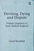 Devising, Dying and Dispute: Probate Litigation in Early Modern England by Lloyd Bonfield