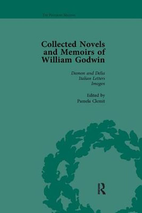The Collected Novels and Memoirs of William Godwin Vol 2 by Pamela Clemit
