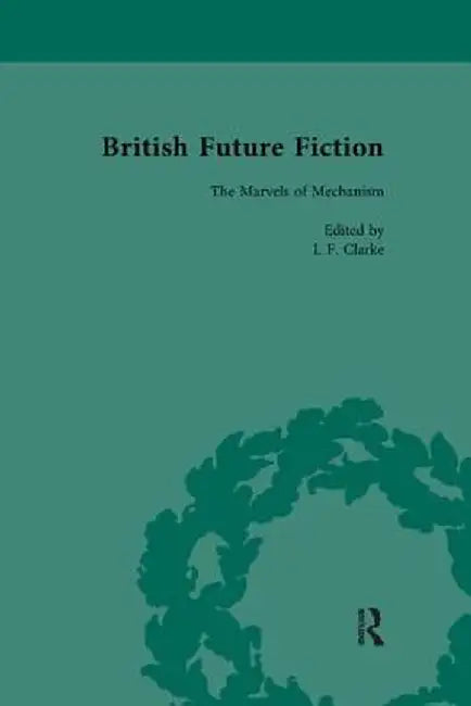 British Future Fiction, 1700-1914, Volume 3 by I F Clarke