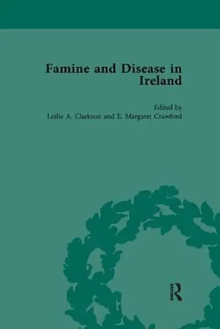 Famine and Disease in Ireland, Vol 4 by Leslie Clarkson