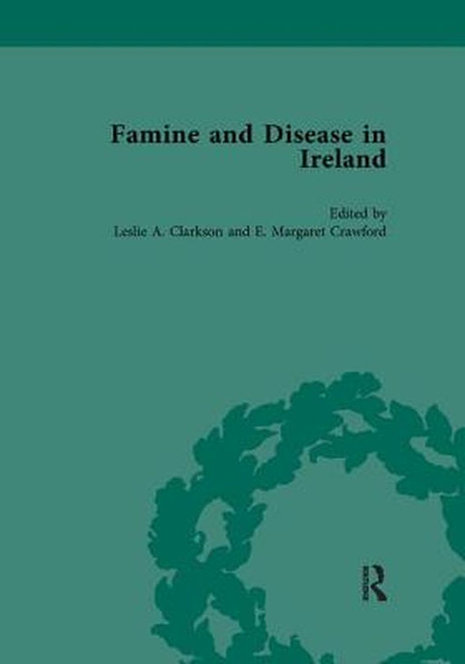 Famine and Disease in Ireland, Volume III by Leslie Clarkson