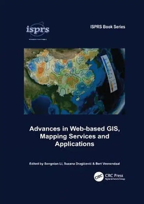 Advances in Web-Based Gis, Mapping Services and Applications by Songnian Li