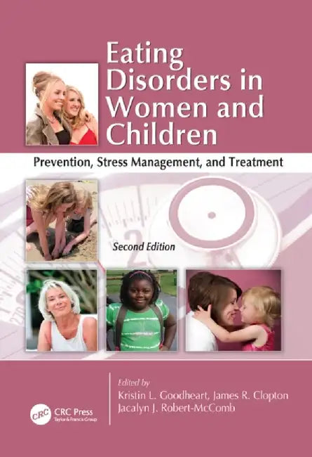 Eating Disorders in Women and Children: Prevention, Stress Management, and Treatment, Second Edition by Kristin Goodheart