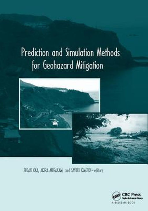 Prediction and Simulation Methods for Geohazard Mitigation: Including CD-ROM by Fusao Oka