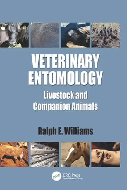 Veterinary Entomology: Livestock and Companion Animals by Ralph E. Williams