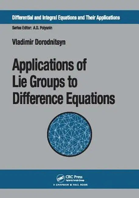 Applications of Lie Groups to Difference Equations by Vladimir Dorodnitsyn