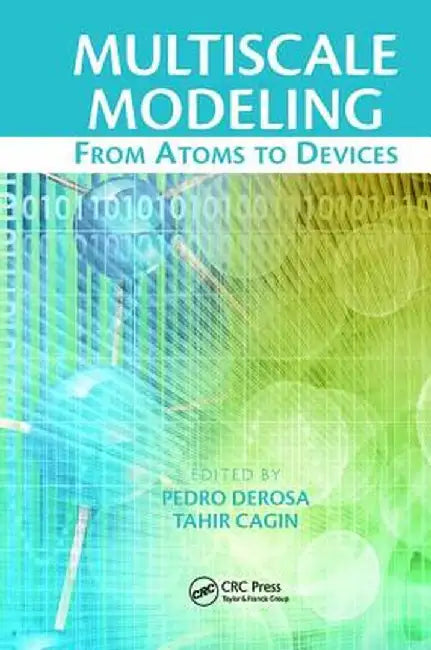 Multiscale Modeling: From Atoms to Devices by Pedro Derosa