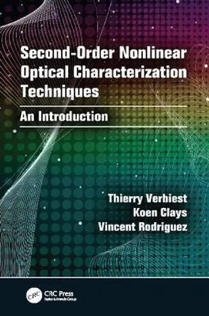 Second-Order Nonlinear Optical Characterization Techniques: An Introduction by Thierry Verbiest