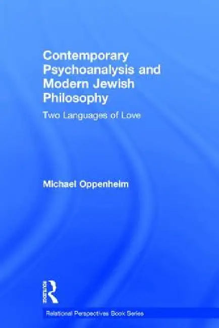 Contemporary Psychoanalysis and Modern Jewish Philosophy: Two Languages of Love by Michael Oppenheim