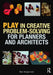Play in Creative Problem-Solving for Planners and Architects by Ron Kasprisin