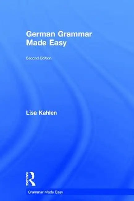German Grammar Made Easy by Lisa Kahlen