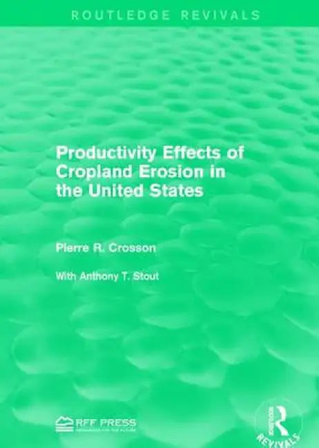 Productivity Effects of Cropland Erosion in the United States by Pierre R. Crosson