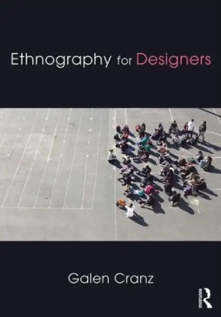 Ethnography for Designers by Galen Cranz