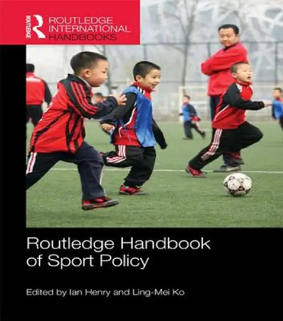 Routledge Handbook of Sport Policy by Ian Henry