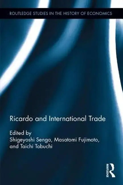 Ricardo and International Trade by Shigeyoshi Senga