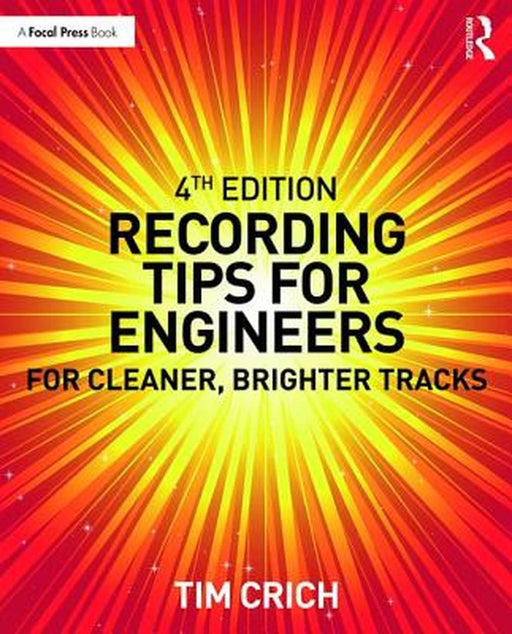 Recording Tips for Engineers: For cleaner, brighter tracks by Tim Crich