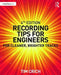 Recording Tips for Engineers: For cleaner, brighter tracks by Tim Crich