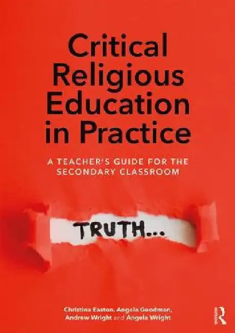 Critical Religious Education: A Teacher's Guide for the Secondary Classroom by Christina Easton