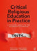 Critical Religious Education: A Teacher's Guide for the Secondary Classroom by Christina Easton