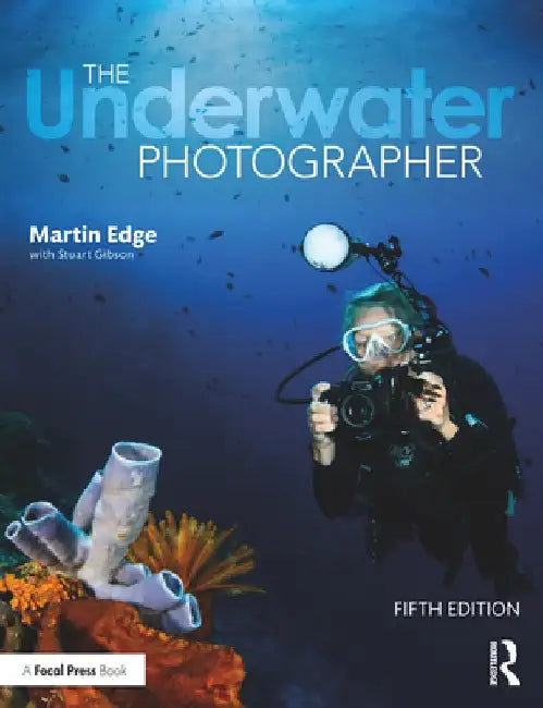 The Underwater Photographer by Martin Edge