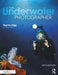 The Underwater Photographer by Martin Edge
