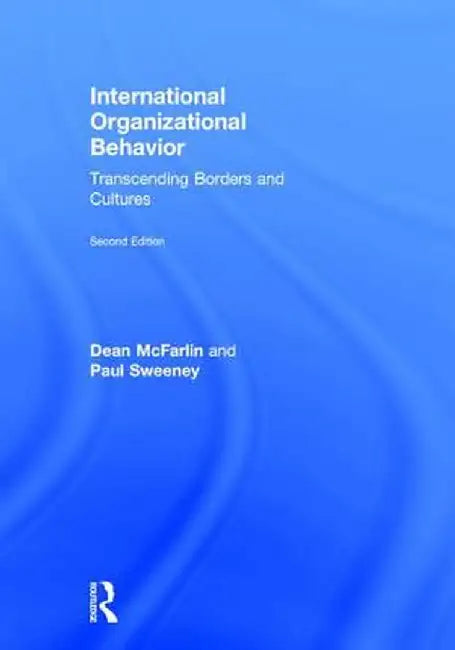 International Organizational Behavior: Transcending Borders and Cultures by Dean Mcfarlin