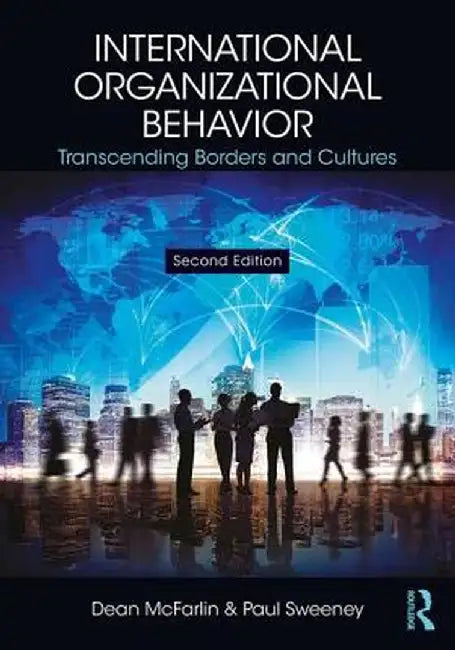 International Organizational Behavior: Transcending Borders and Cultures by Dean Mcfarlin