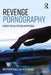 Revenge Pornography: Gender, Sexuality and Motivations by Matthew Hall