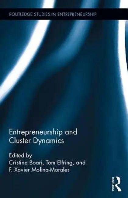 Entrepreneurship and Cluster Dynamics by Cristina Boari