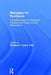 Managing for Resilience: A Practical Guide for Employee Wellbeing and Organizational Performance by Monique Crane