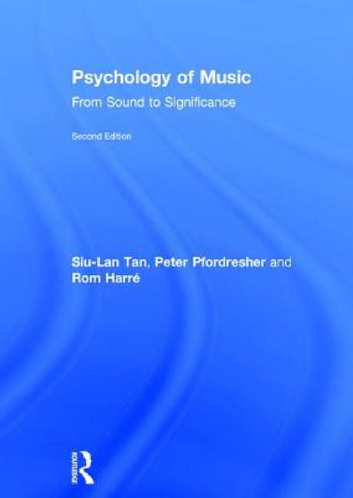 Psychology of Music: From Sound to Significance by Siu-Lan Tan, Peter Pfordresher, Rom Harré