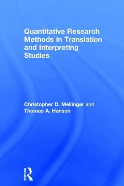 Quantitative Research Methods in Translation and Interpreting Studies by Christopher Mellinger