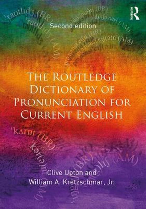 The Routledge Dictionary of Pronunciation for Current English by Clive Upton, William A. Kretzschmar Jr.