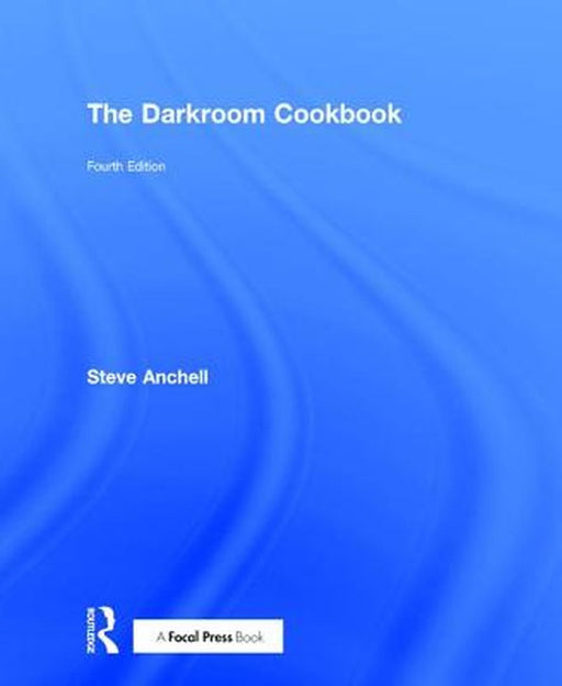 The Darkroom Cookbook by Steve Anchell