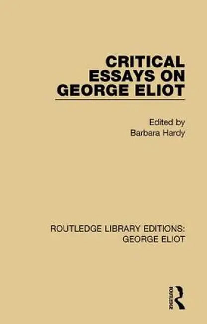 Critical Essays on George Eliot by Barbara Hardy
