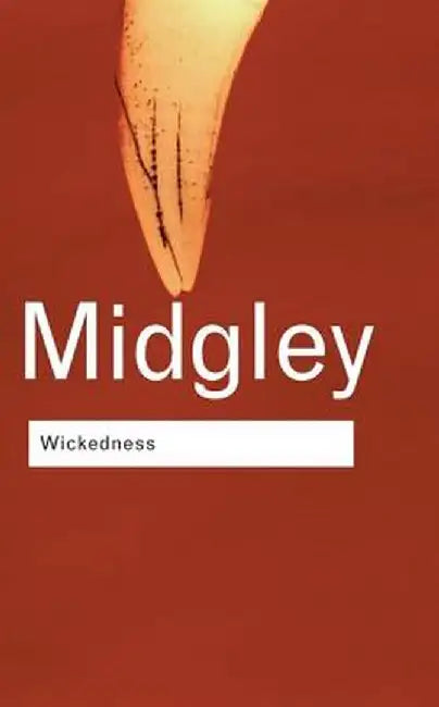Wickedness by Dr Mary ; Midgl Midgley