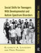 Social Skills for Teenagers with Developmental and Autism Spectrum Disorders: The PEERS Treatment Manual by Elizabeth A. Laugeson