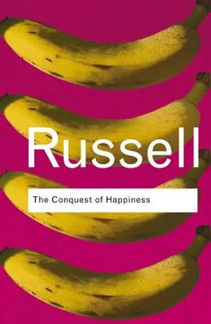 The Conquest of Happiness by Bertrand Russell