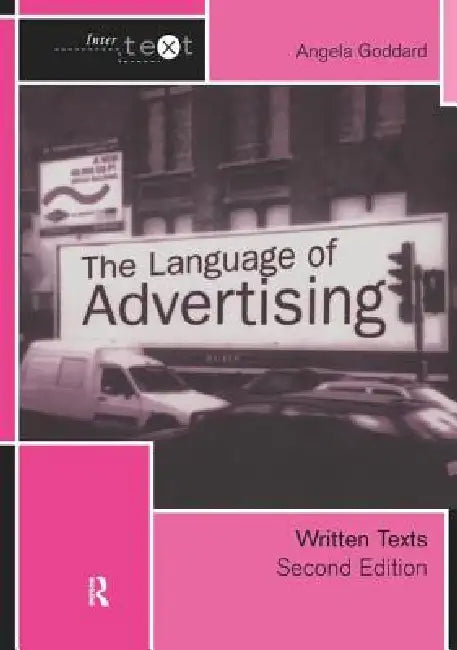 The Language of Advertising: Written Texts by Angela Goddard