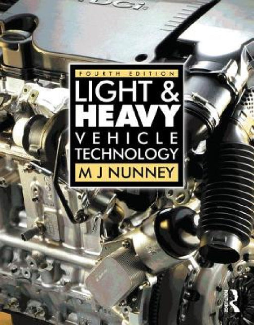 Light and Heavy Vehicle Technology by M. J. Nunney